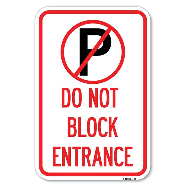 Signmission Do Not Block Entrance With No Parking Symbol Heavy-Gauge Alum. Sign, 12" x 18", A-1218-24162 A-1218-24162 - main